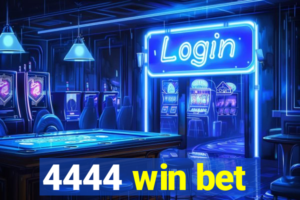 4444 win bet